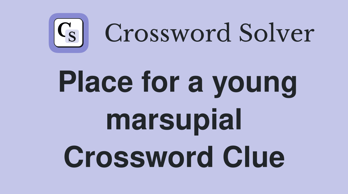 Place for a young marsupial Crossword Clue