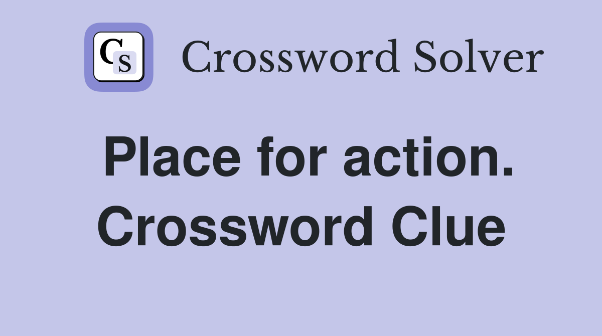 Place for action. Crossword Clue