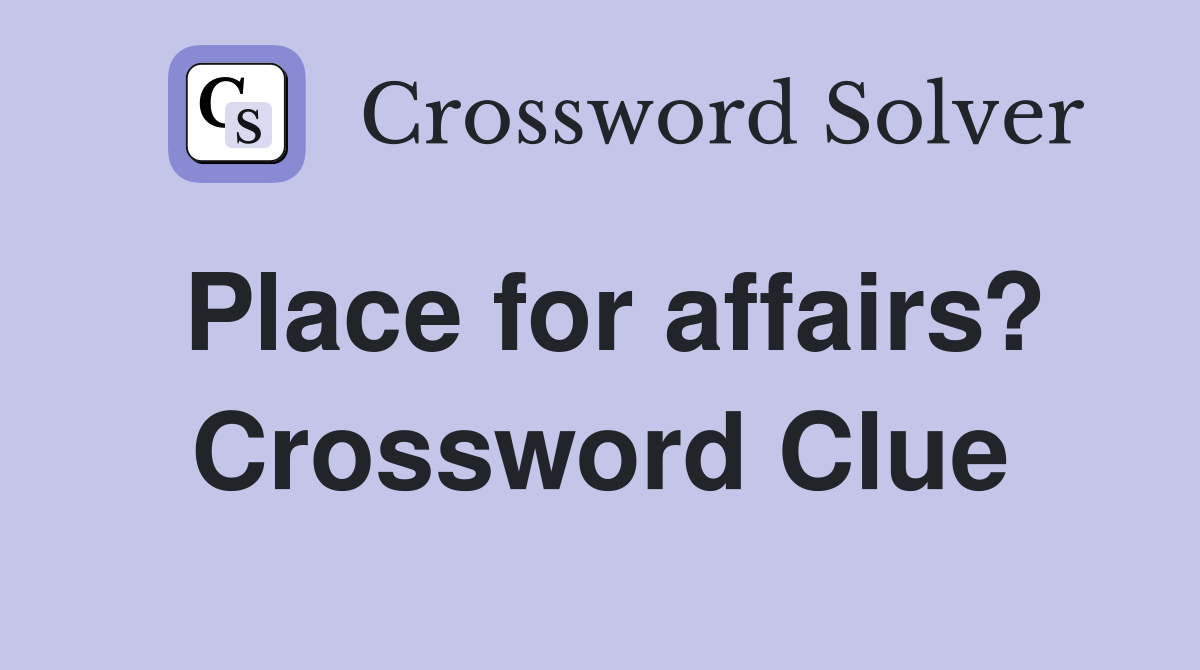 Place for affairs? Crossword Clue