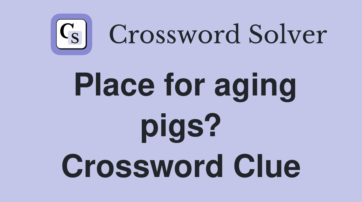 Place for aging pigs? Crossword Clue