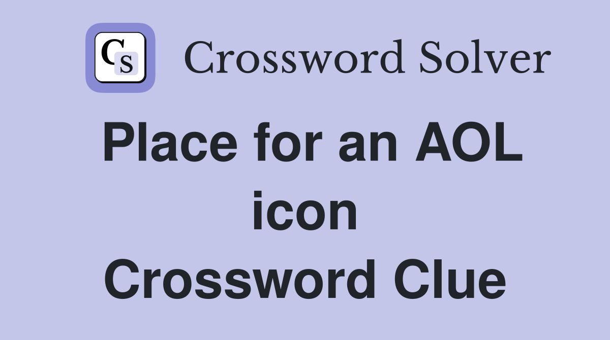 Place for an AOL icon Crossword Clue