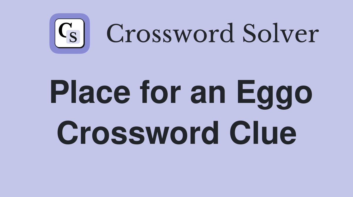 Place for an Eggo Crossword Clue