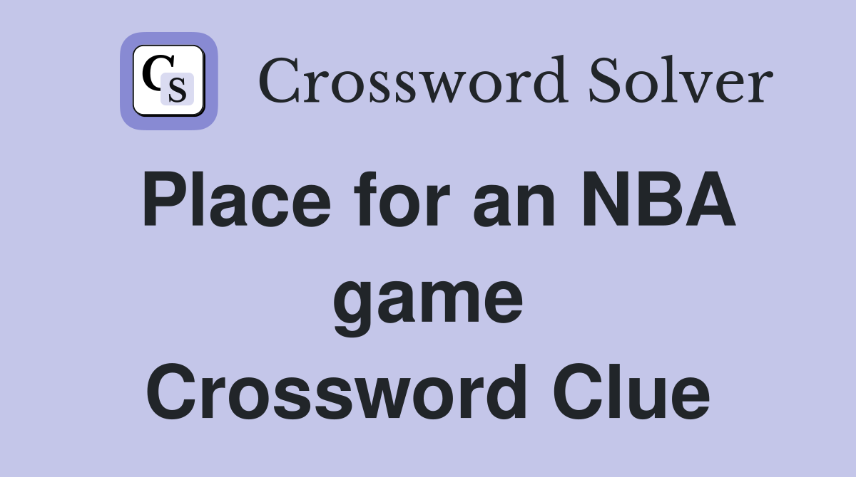 Place for an NBA game Crossword Clue