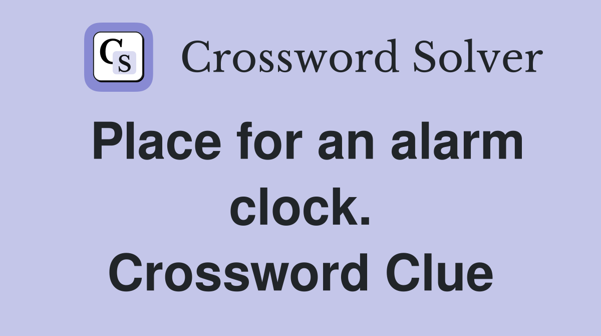 Place for an alarm clock. Crossword Clue