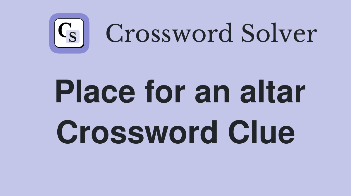 Place for an altar Crossword Clue