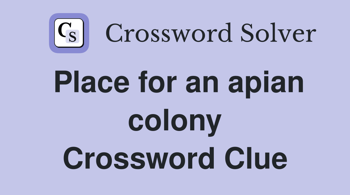Place for an apian colony Crossword Clue