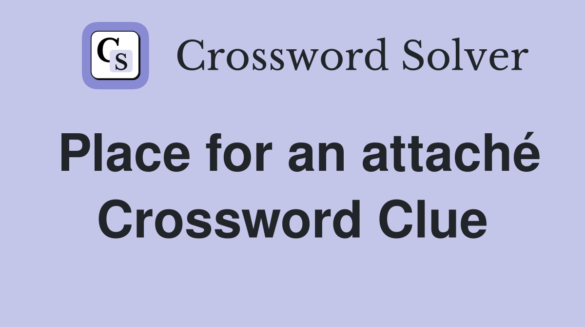 Place for an attaché Crossword Clue