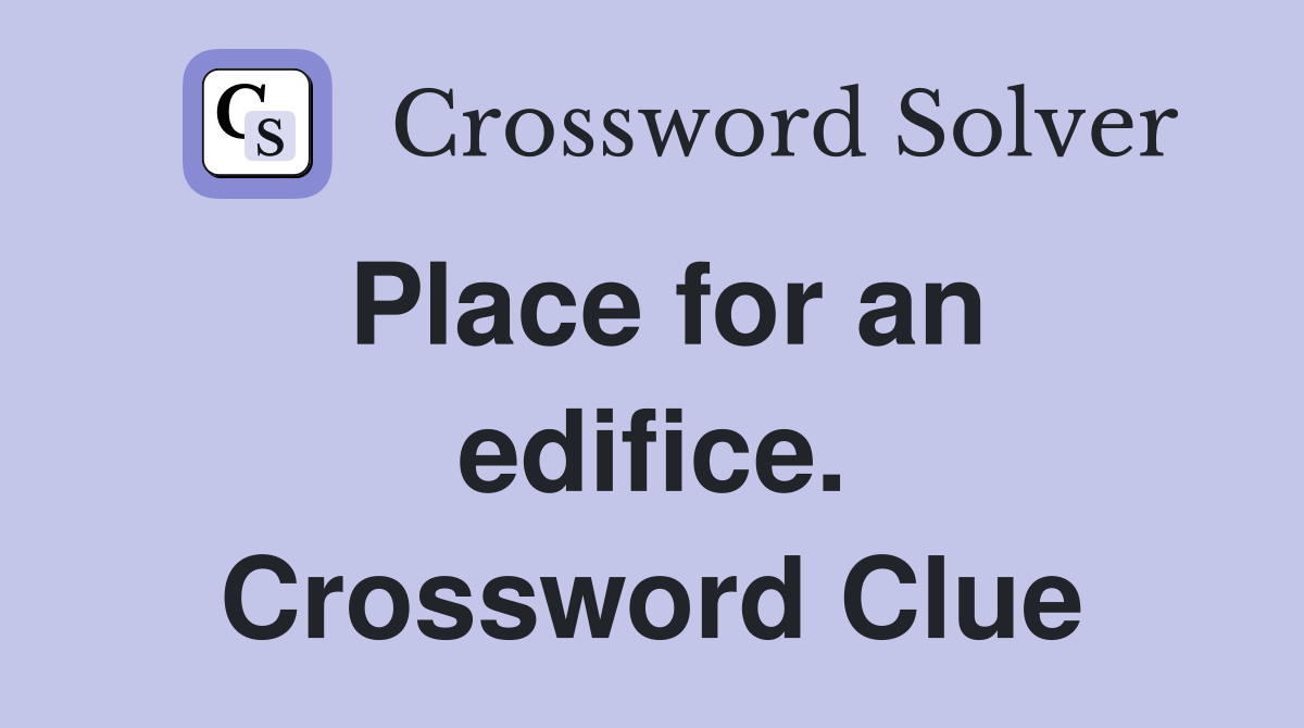 Place for an edifice. Crossword Clue