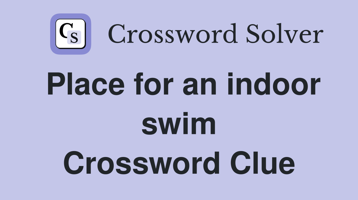 Place for an indoor swim Crossword Clue