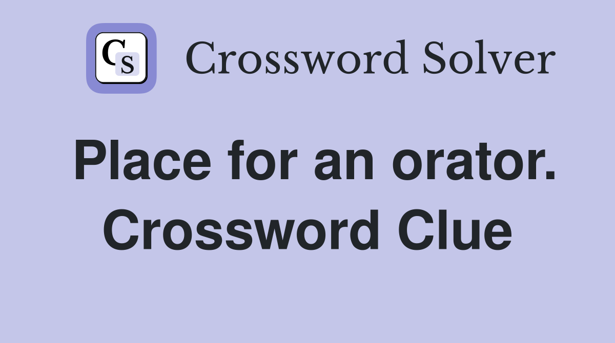 Place for an orator. Crossword Clue