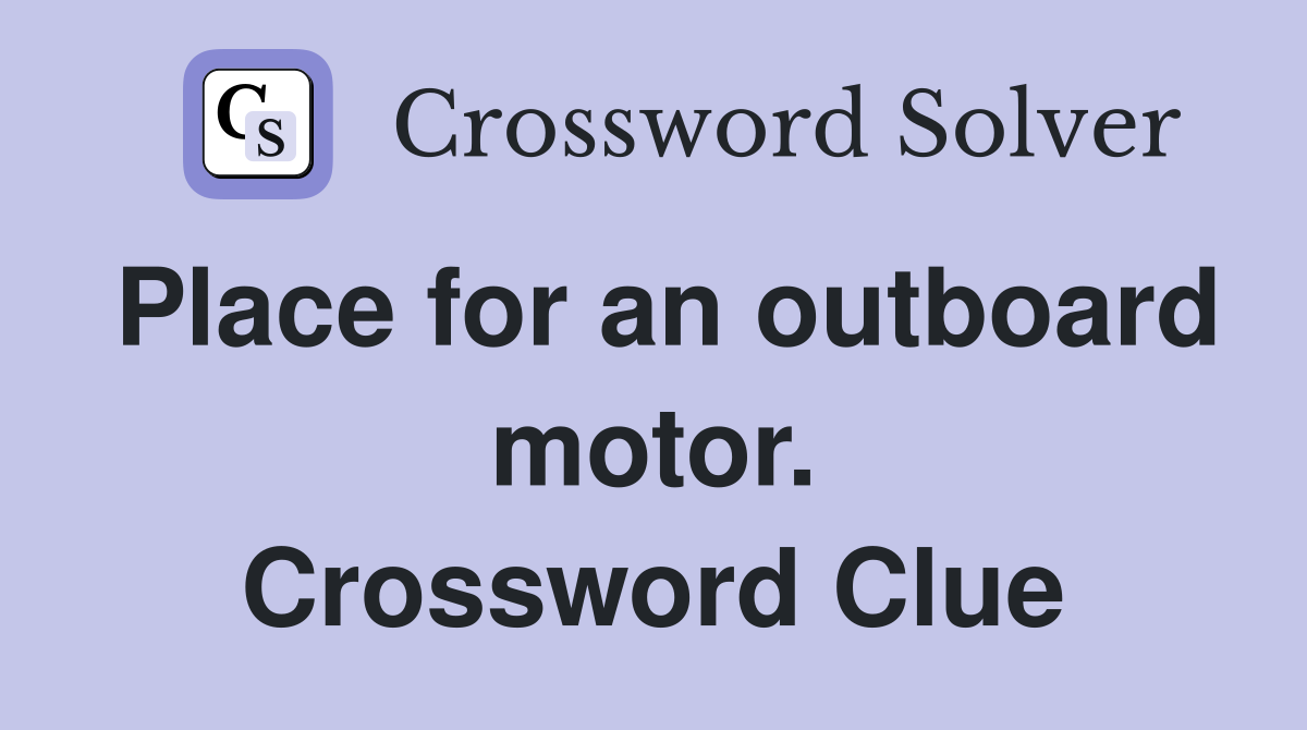 Place for an outboard motor. Crossword Clue