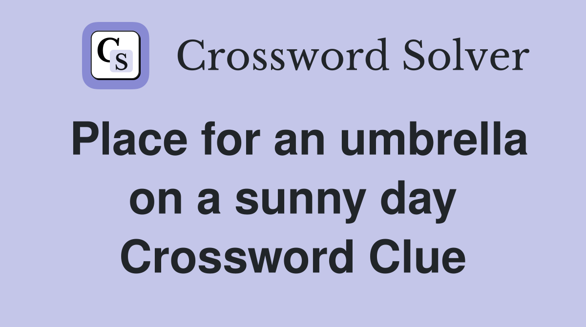 Place for an umbrella on a sunny day Crossword Clue