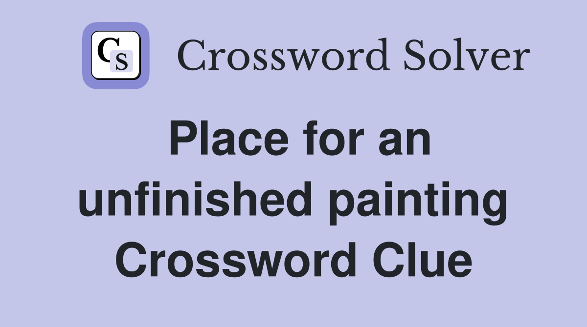 Place for an unfinished painting Crossword Clue