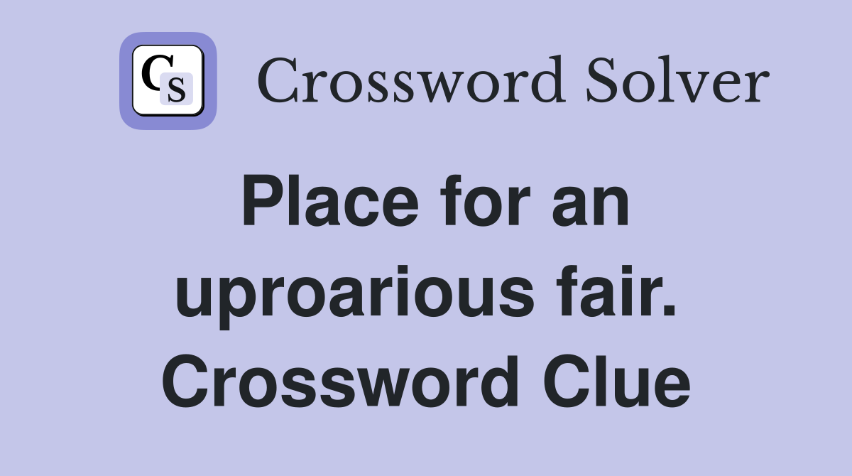 Place for an uproarious fair. Crossword Clue