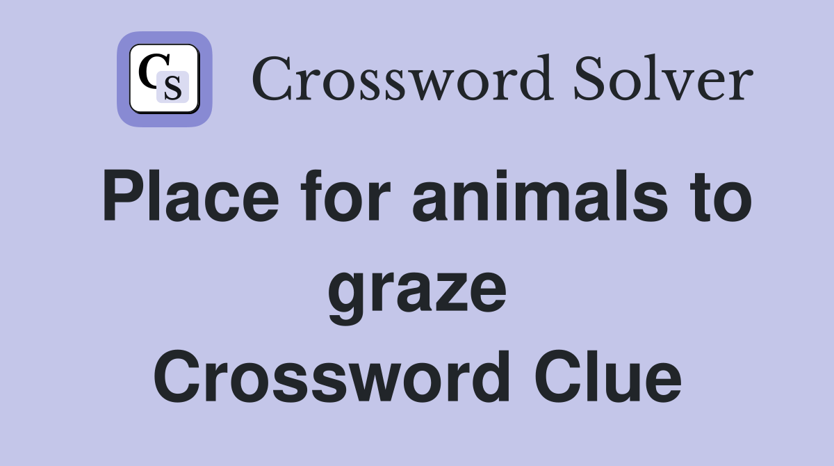 Place for animals to graze Crossword Clue