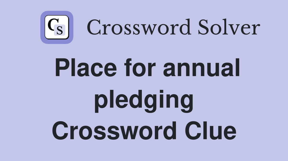 Place for annual pledging Crossword Clue