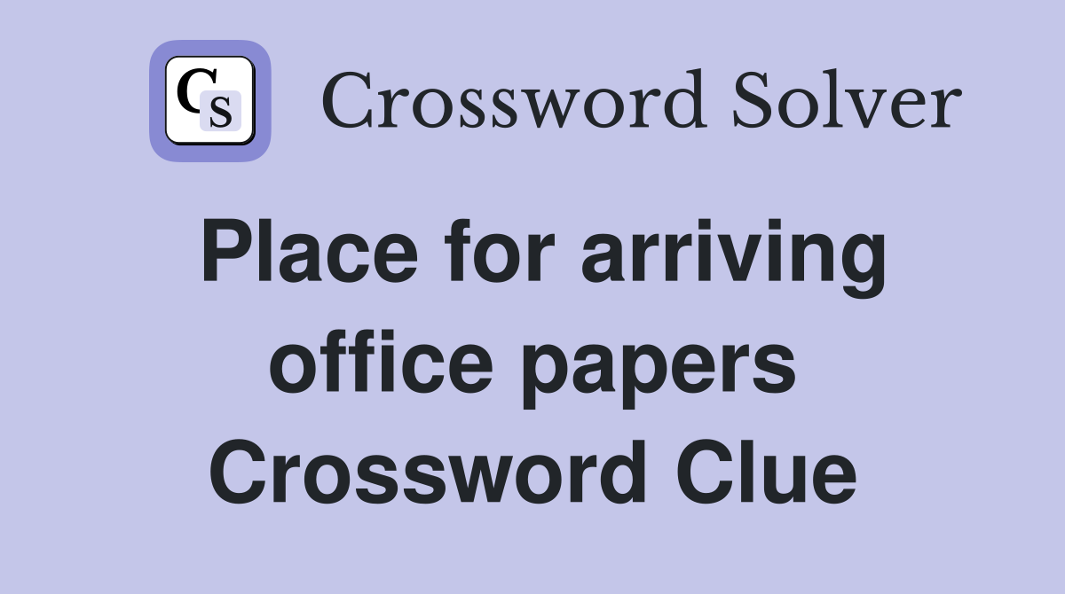Place for arriving office papers Crossword Clue