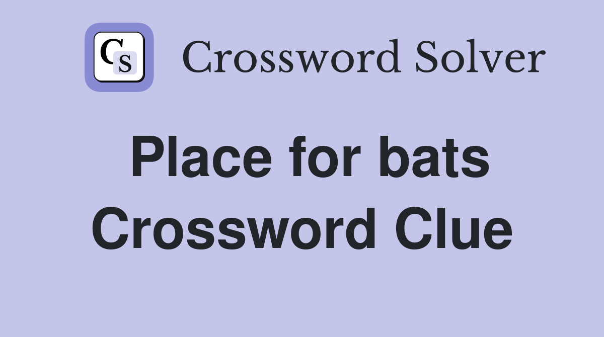 Place for bats Crossword Clue