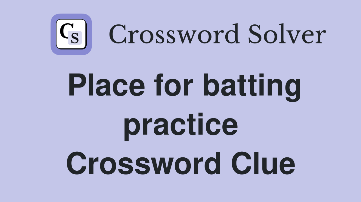 Place for batting practice Crossword Clue