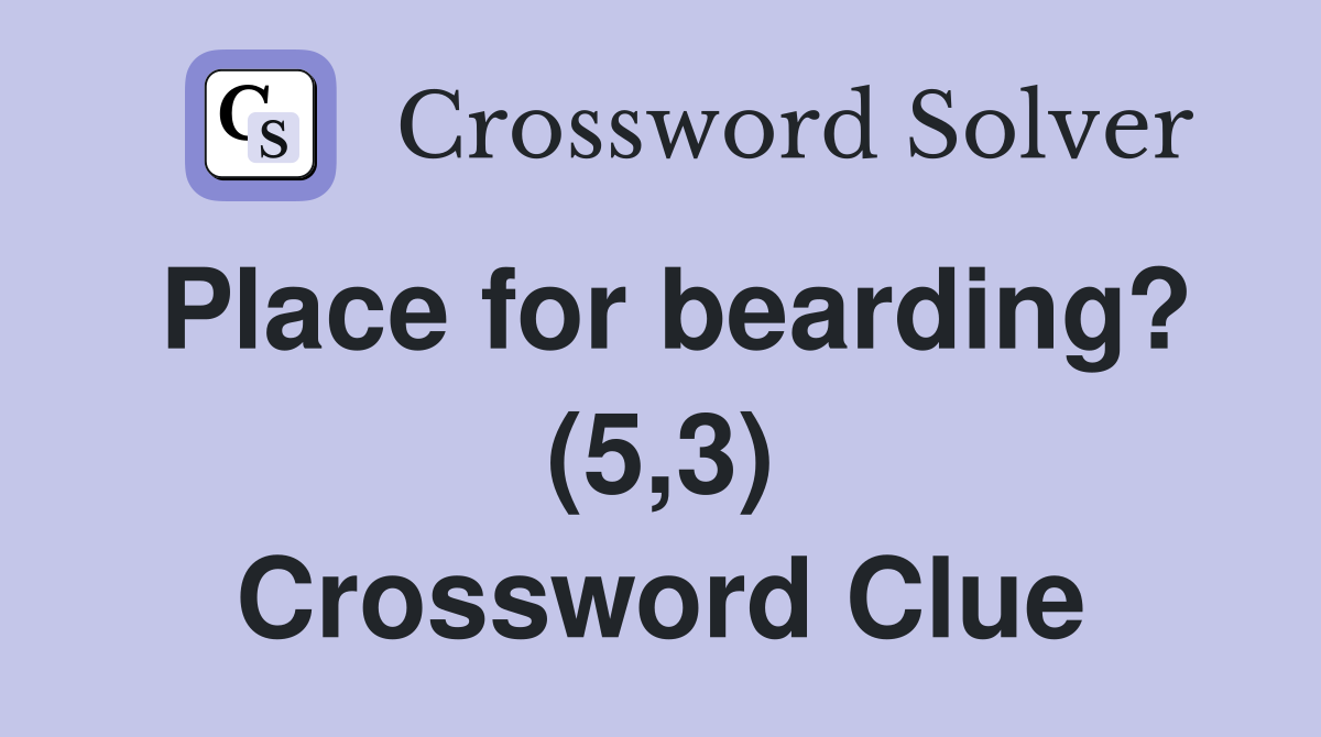 Place for bearding? (5,3) Crossword Clue