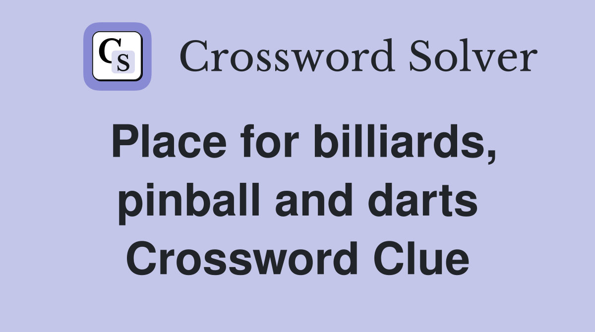 Place for billiards, pinball and darts Crossword Clue