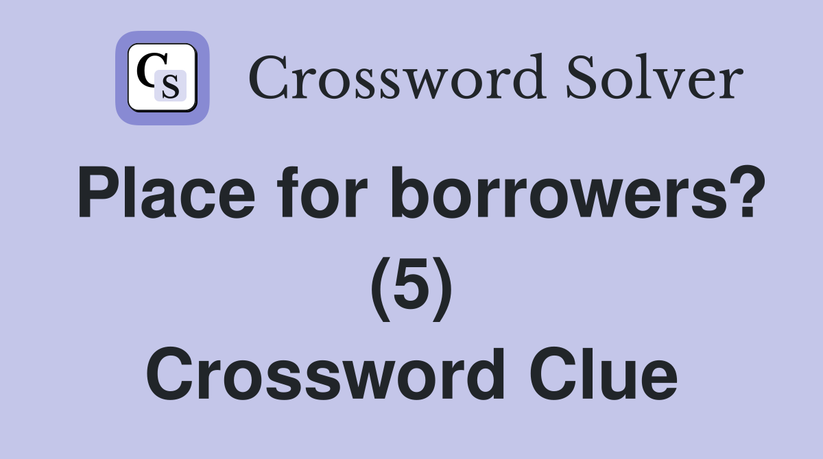 Place for borrowers? (5) Crossword Clue