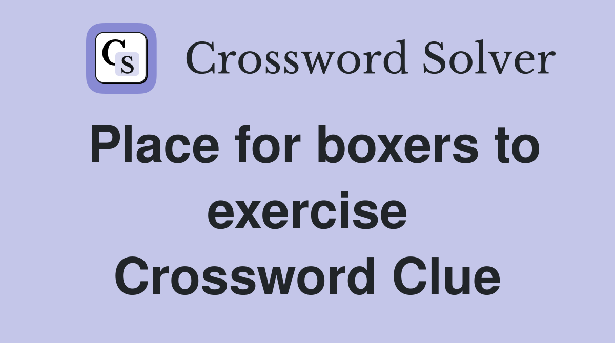 Place for boxers to exercise Crossword Clue