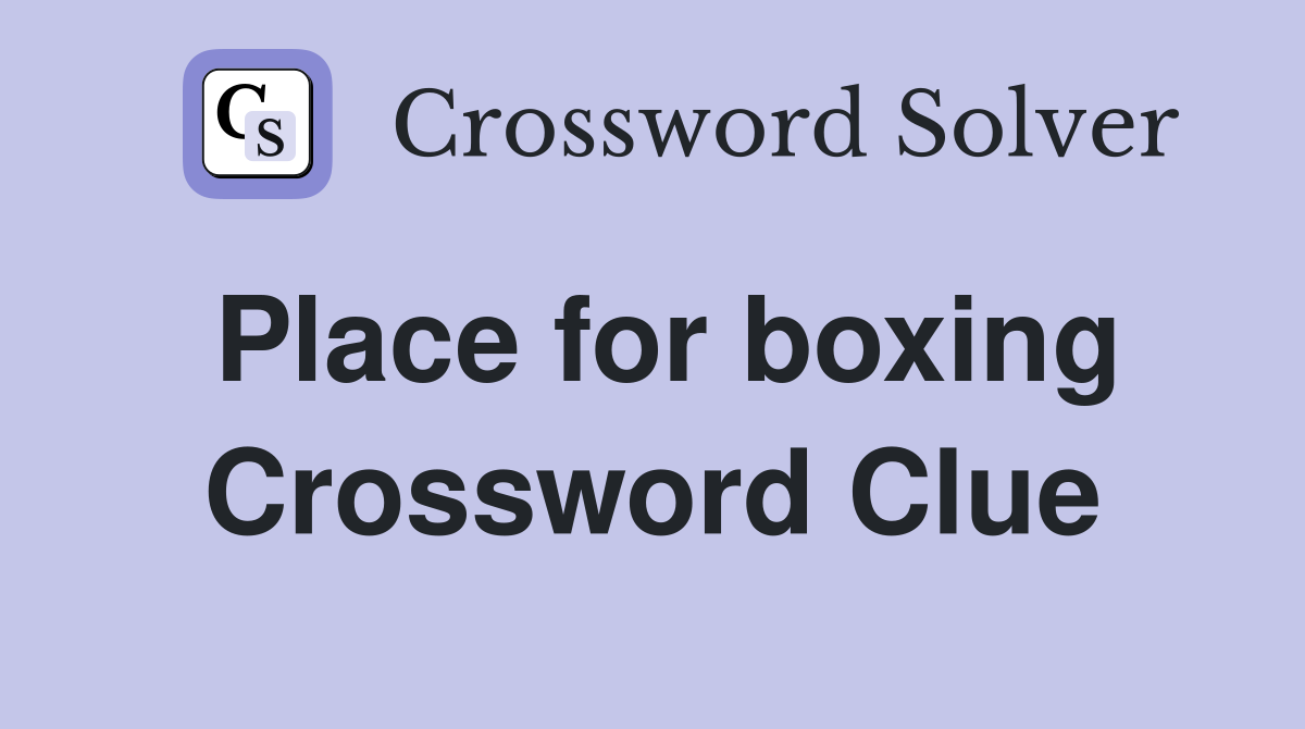 Place for boxing Crossword Clue