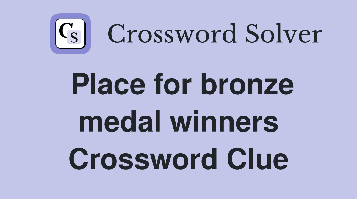 Place for bronze medal winners Crossword Clue