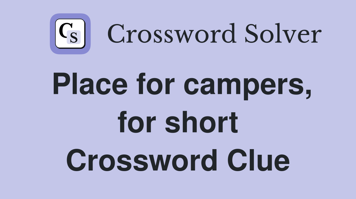 Place for campers, for short Crossword Clue