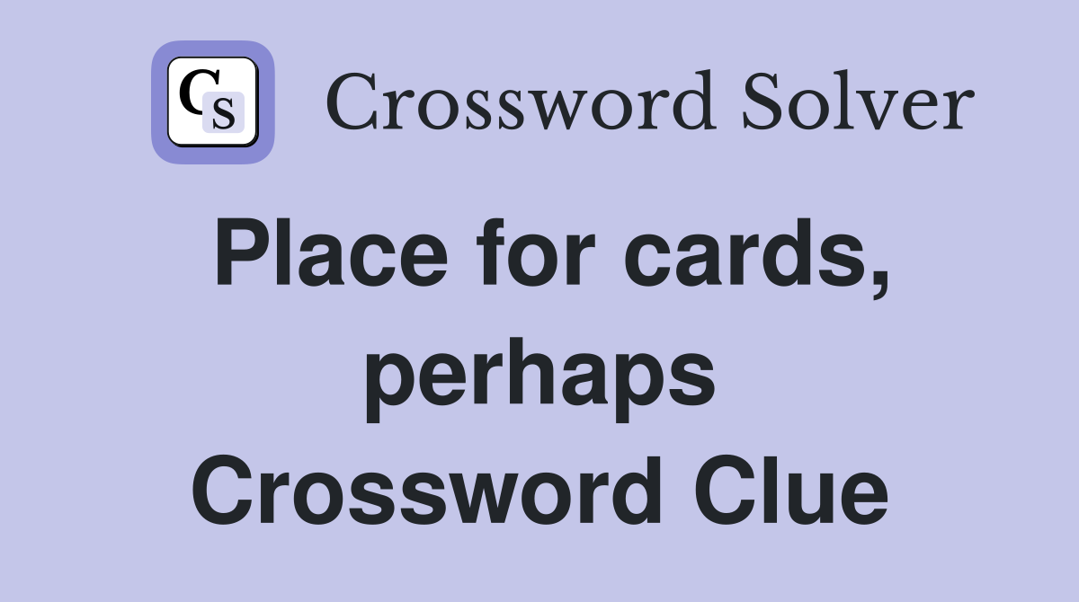 Place for cards, perhaps Crossword Clue