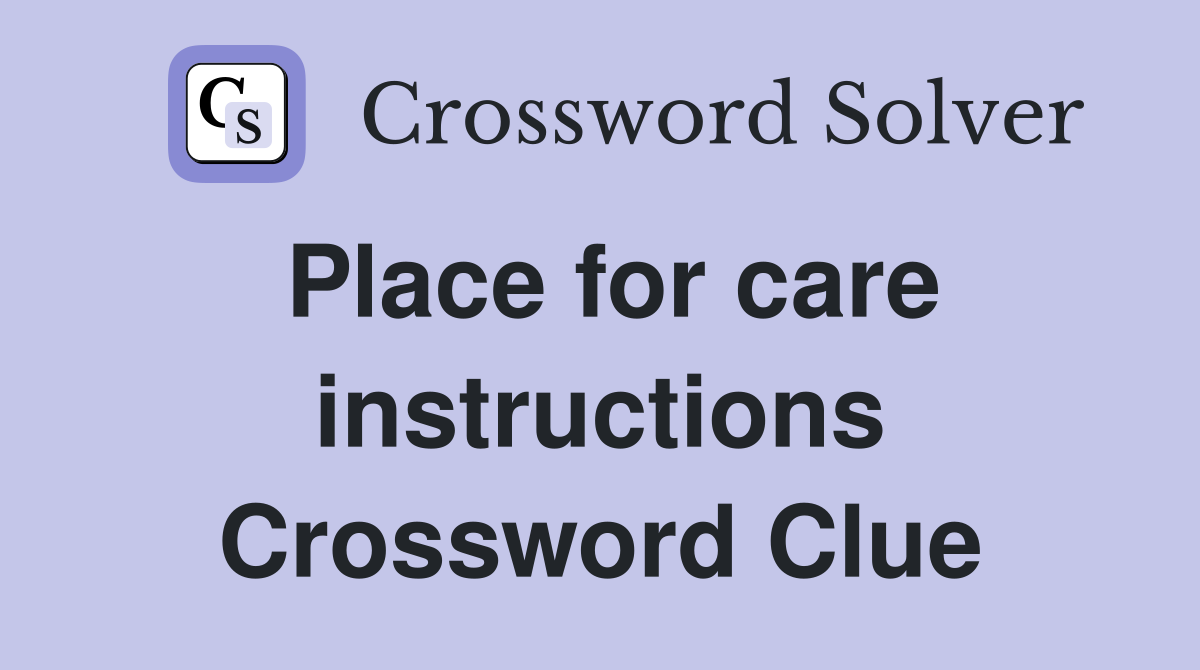 Place for care instructions Crossword Clue