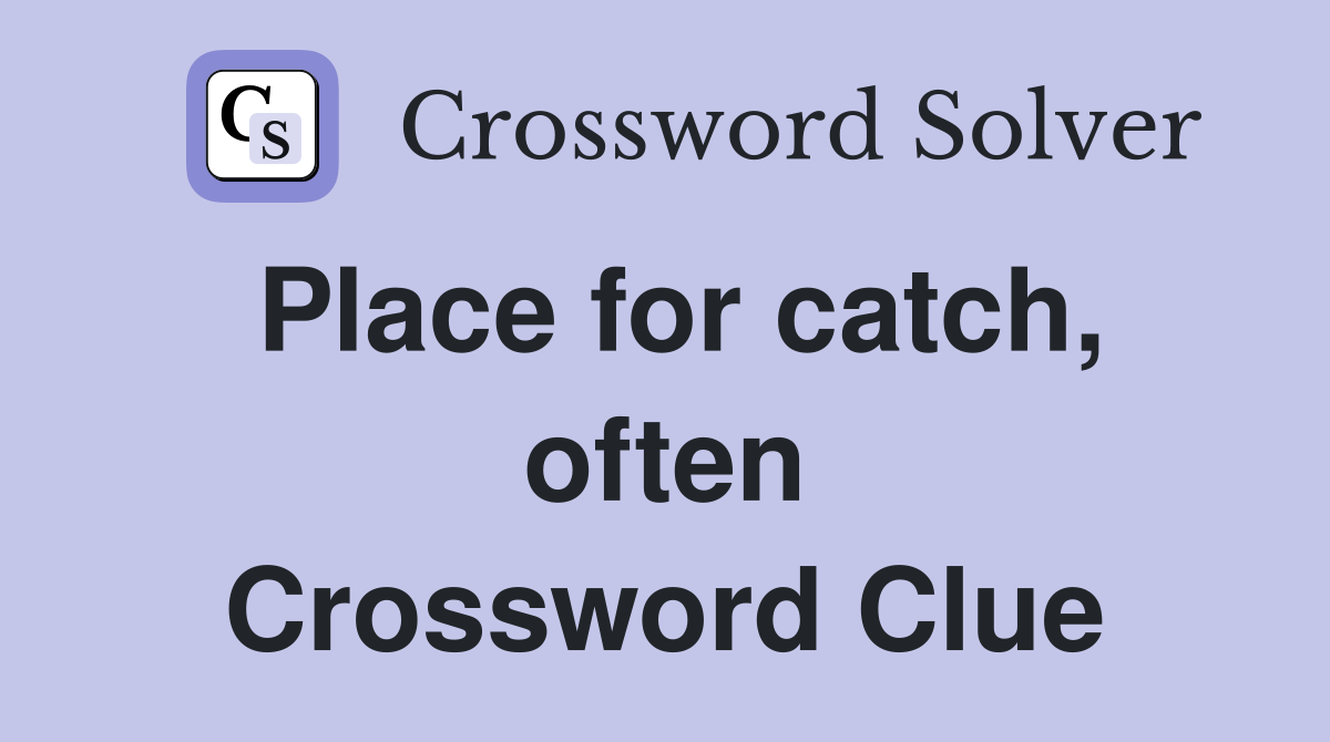 Place for catch, often Crossword Clue