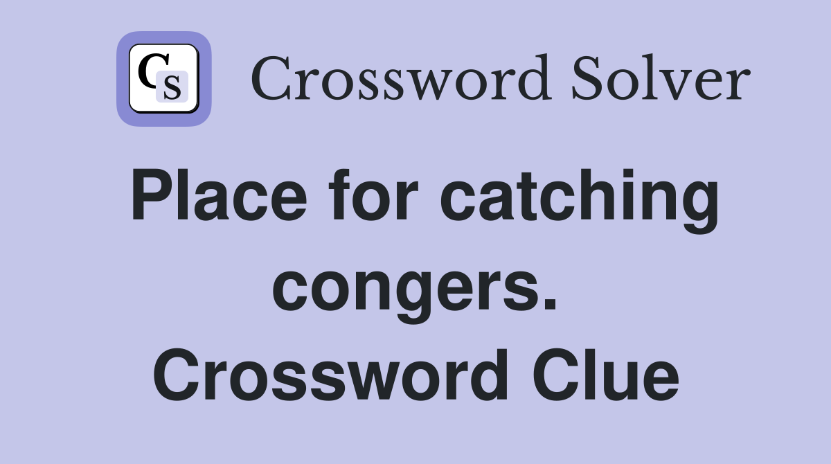 Place for catching congers. Crossword Clue