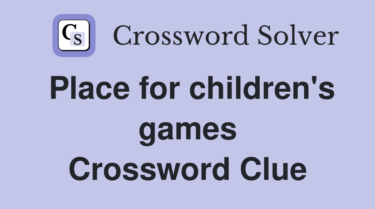 Place for children's games Crossword Clue