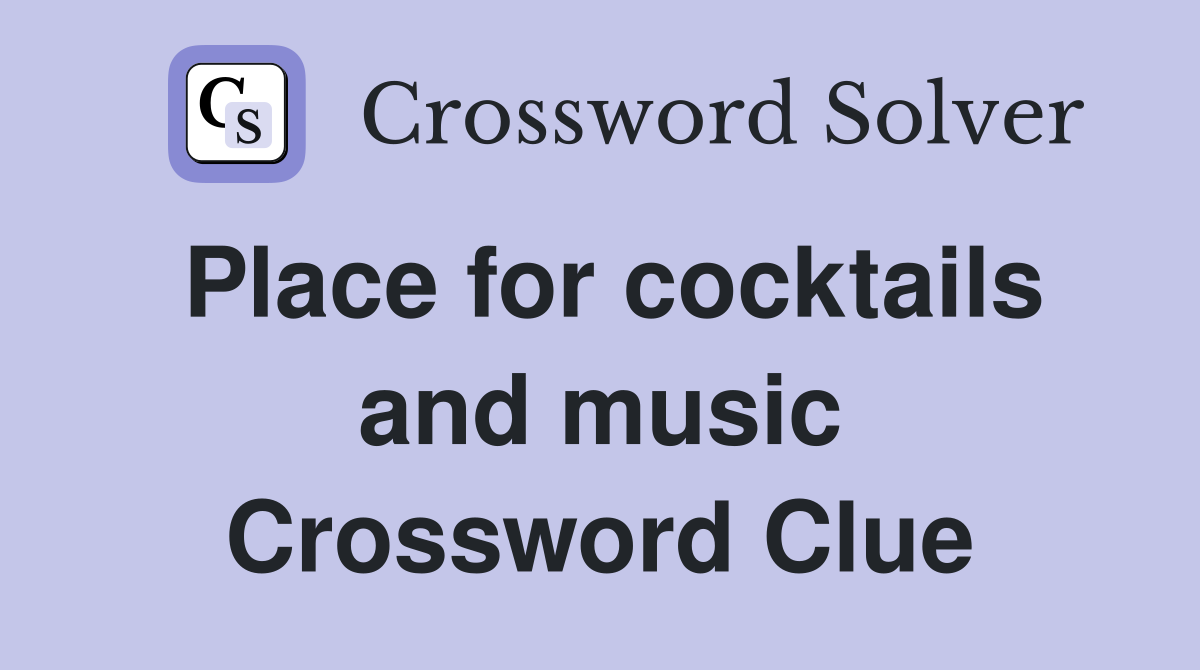 Place for cocktails and music Crossword Clue