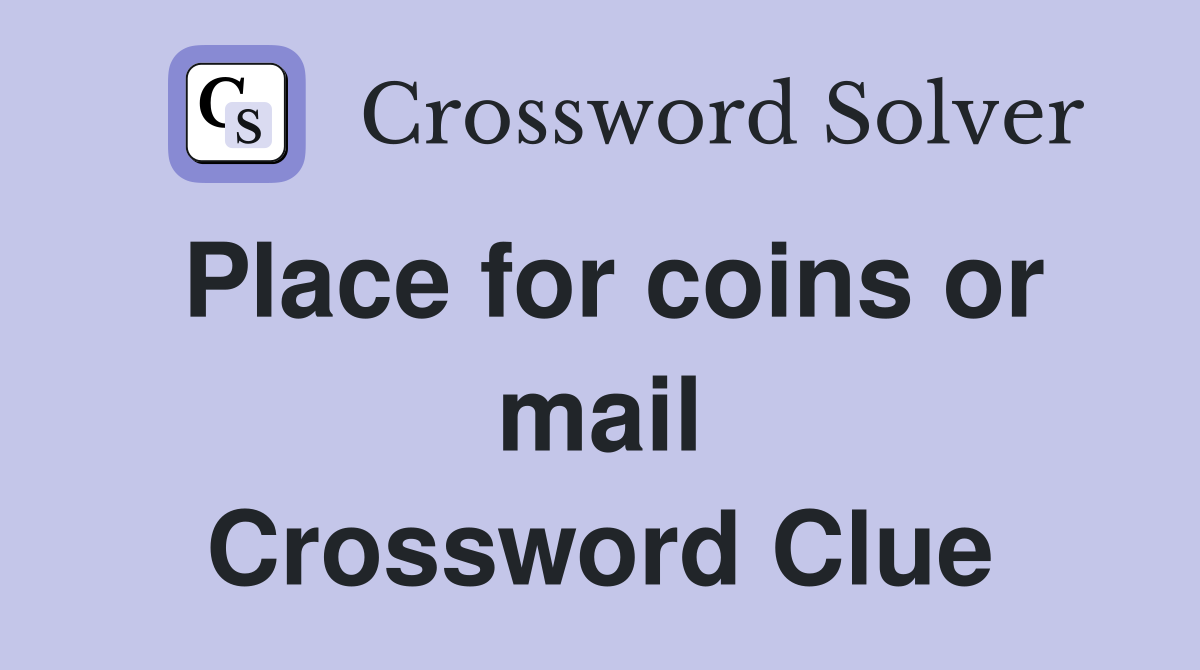 Place for coins or mail Crossword Clue