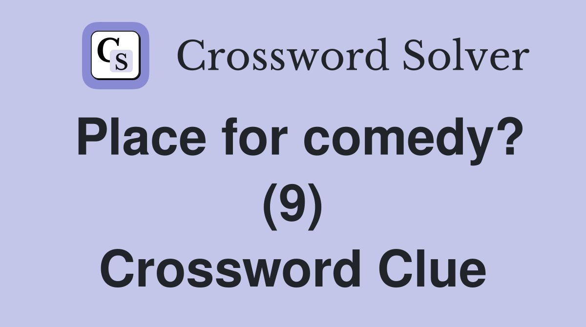 Place for comedy? (9) Crossword Clue