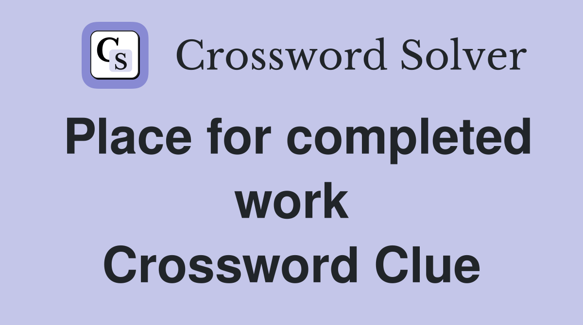 Place for completed work Crossword Clue