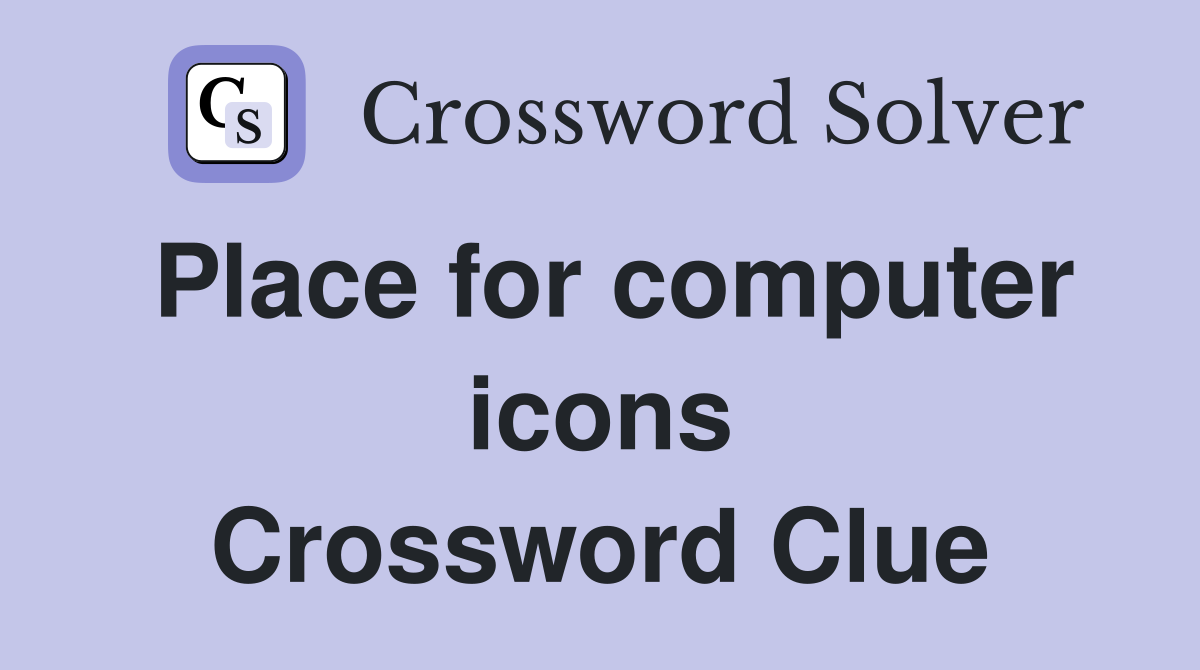 Place for computer icons Crossword Clue
