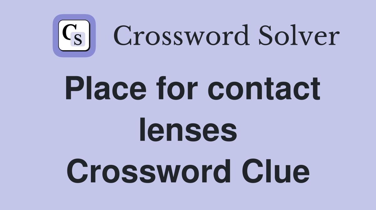 Place for contact lenses Crossword Clue