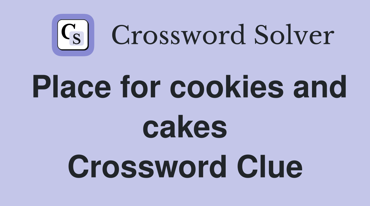 Place for cookies and cakes Crossword Clue