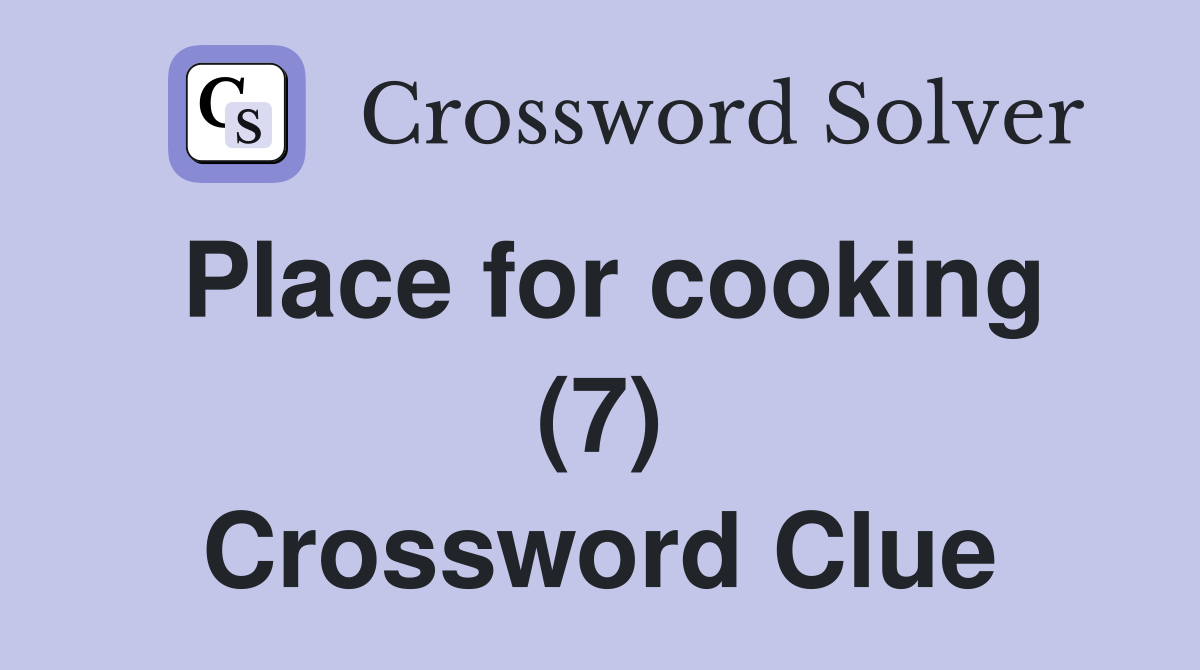 Place for cooking (7) Crossword Clue