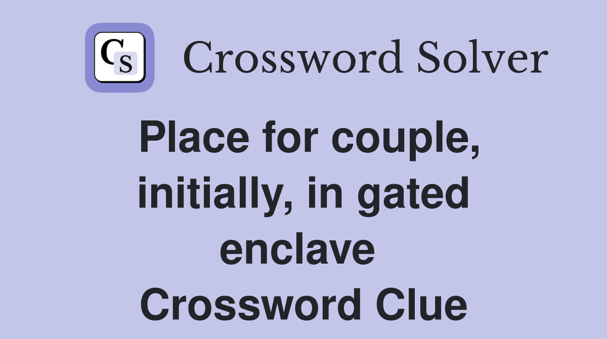 Place for couple, initially, in gated enclave  Crossword Clue