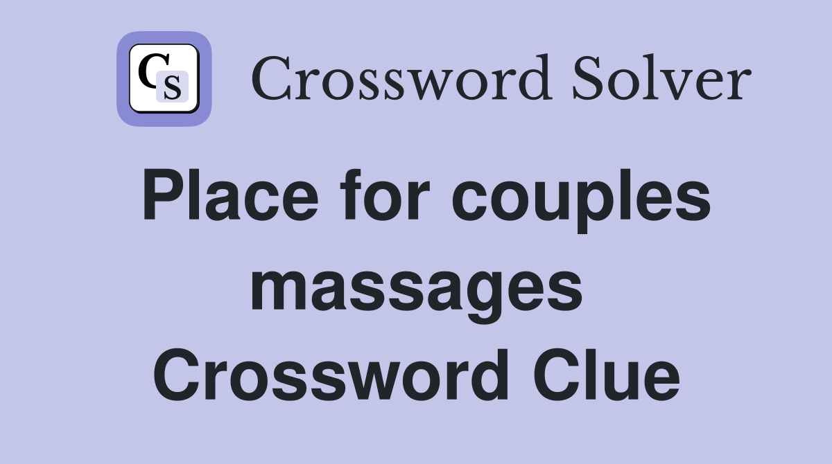 Place for couples massages Crossword Clue