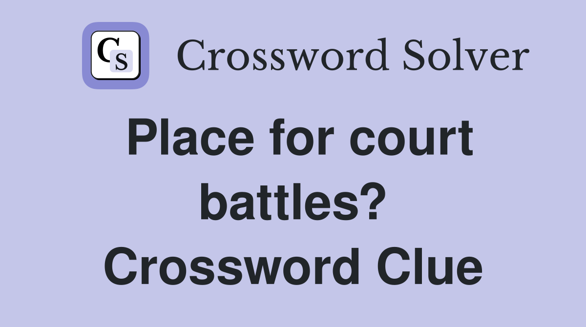 Place for court battles? Crossword Clue