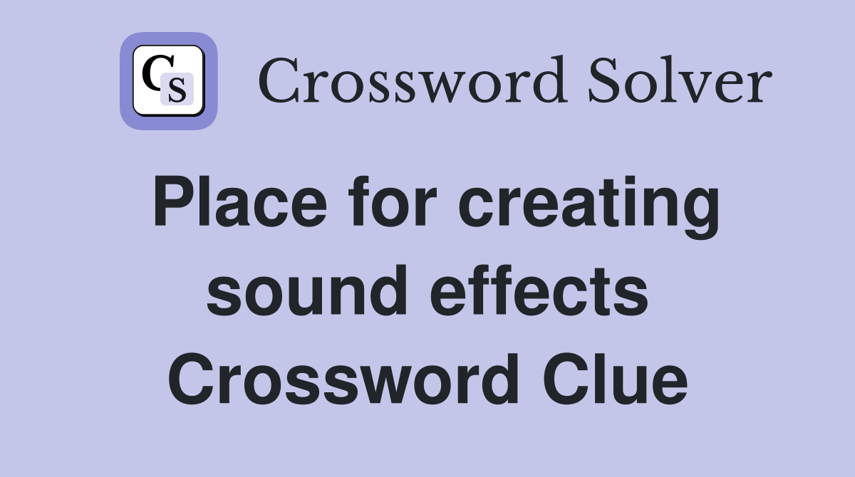 Place for creating sound effects Crossword Clue