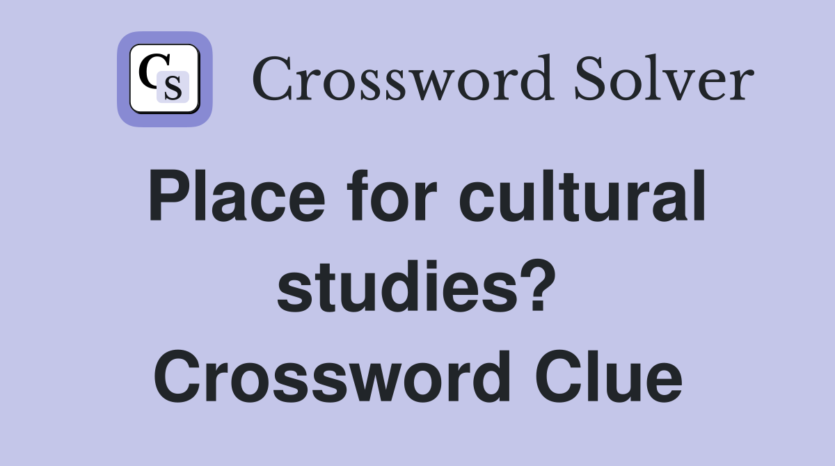 Place for cultural studies? Crossword Clue