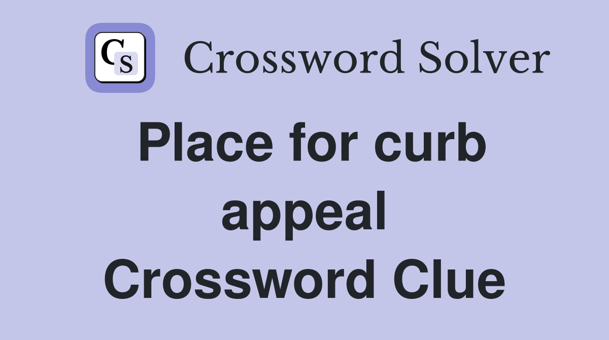 Place for curb appeal Crossword Clue
