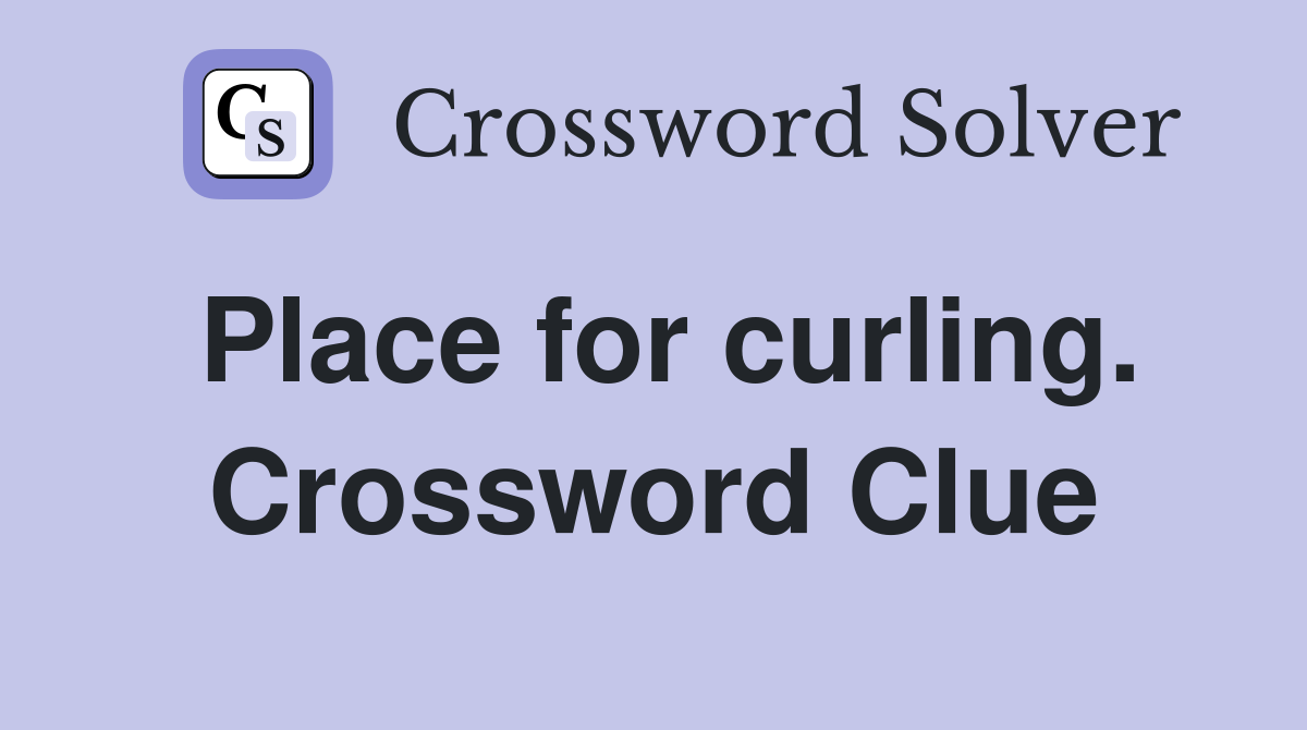Place for curling. Crossword Clue